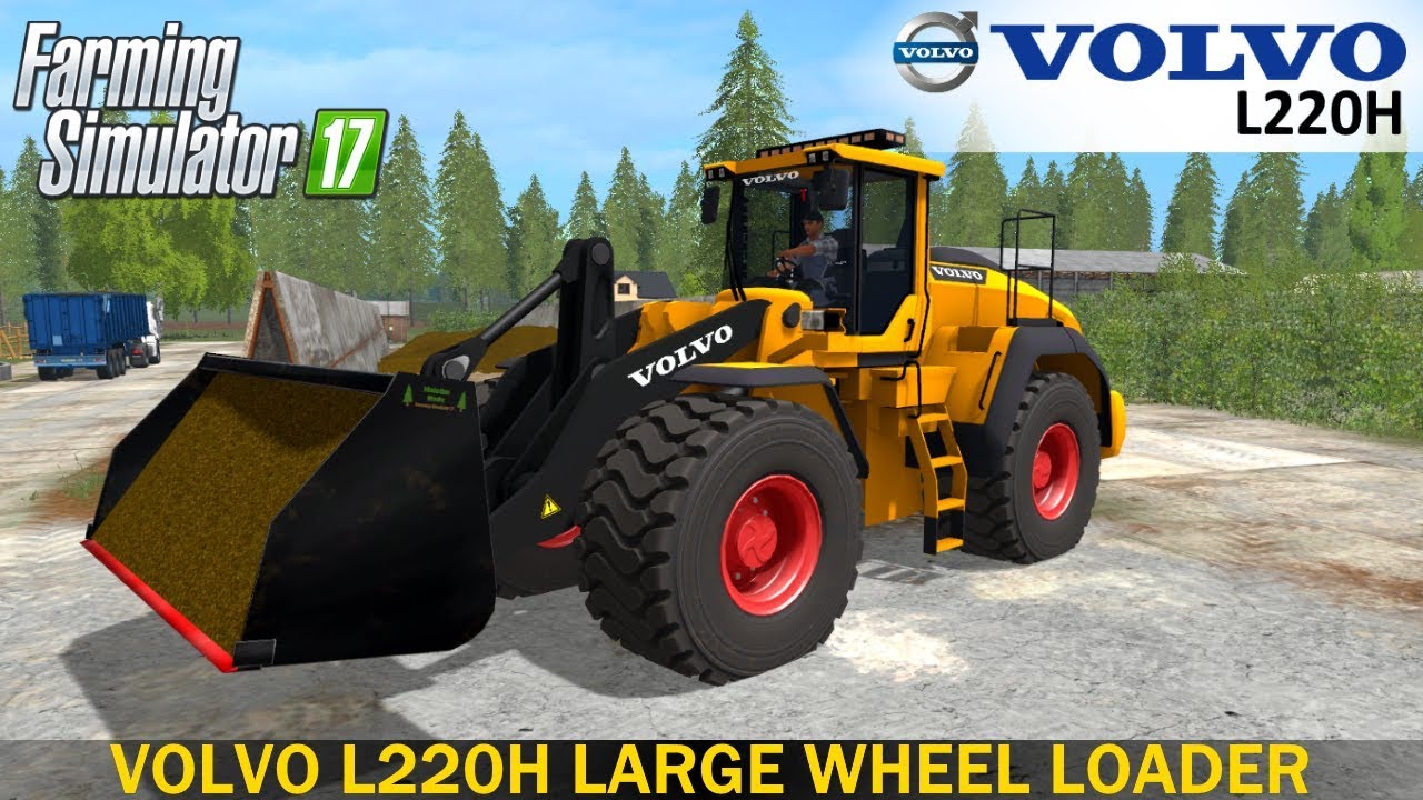 Farming Simulator 17 VOLVO L220H LARGE WHEEL LOADER