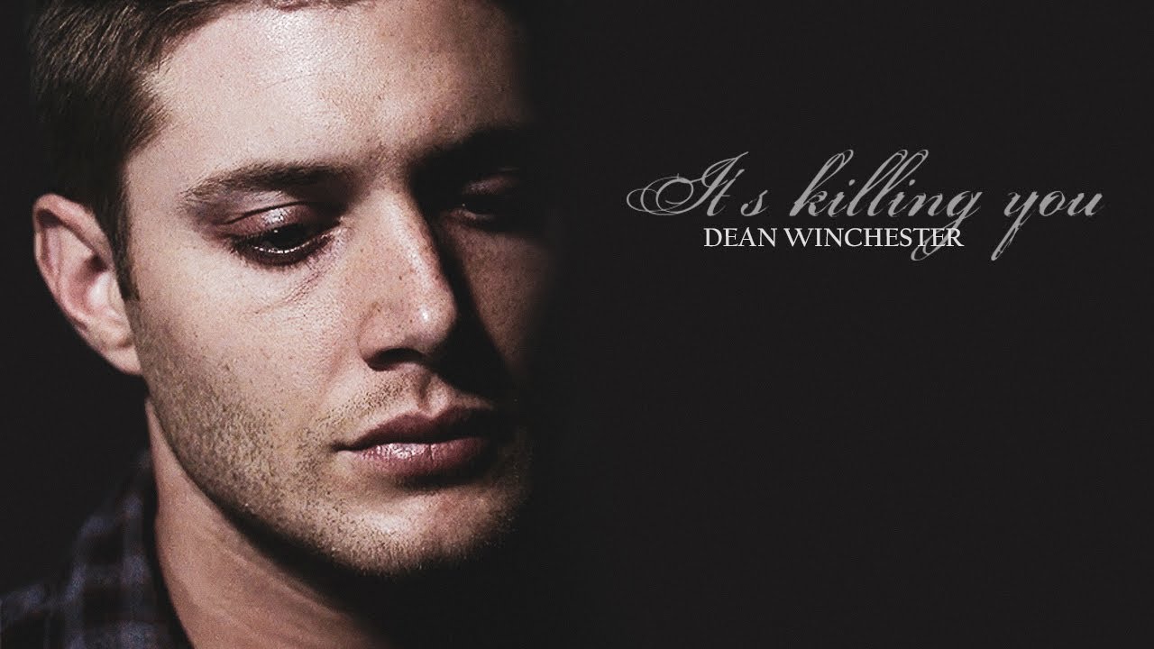 Dean Winchester | It's Killing You