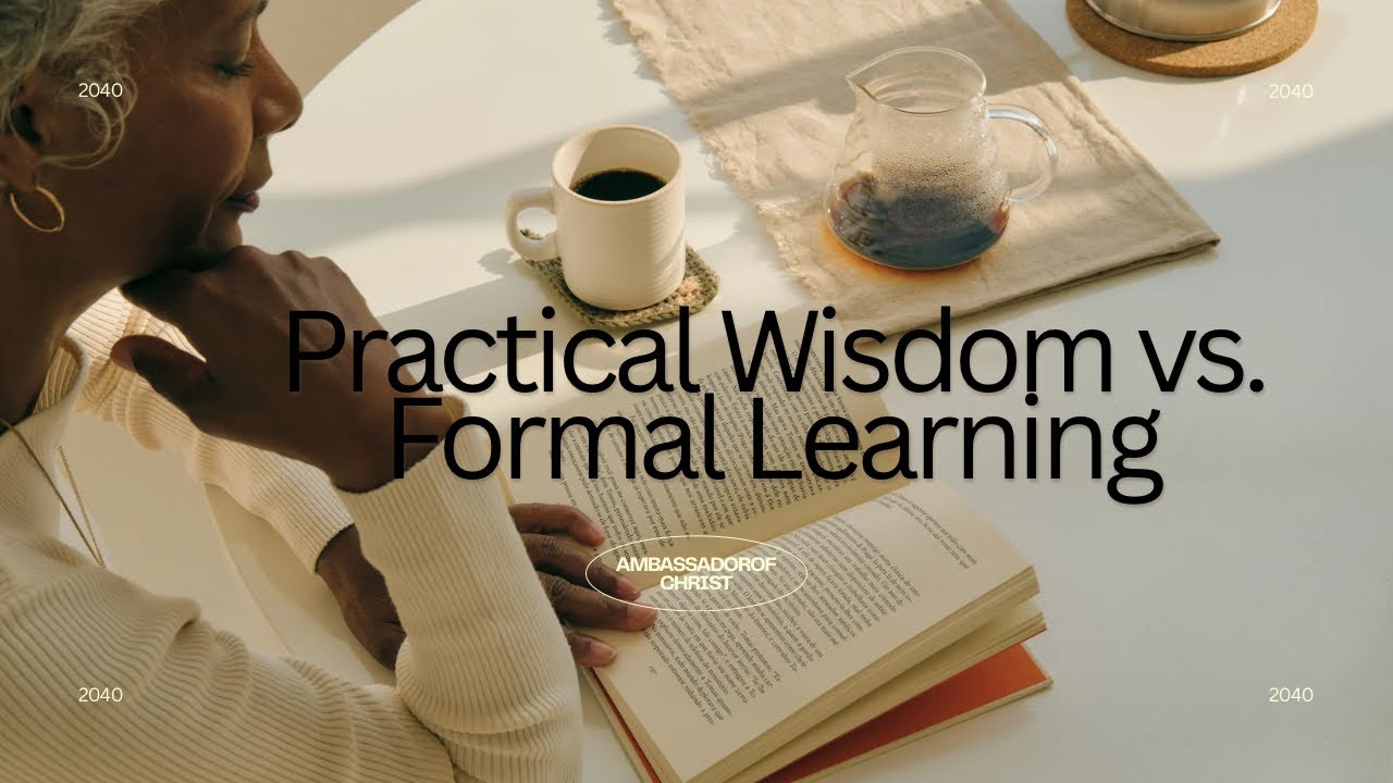 Practical Wisdom vs. Formal Learning ( By Kang Pur)
