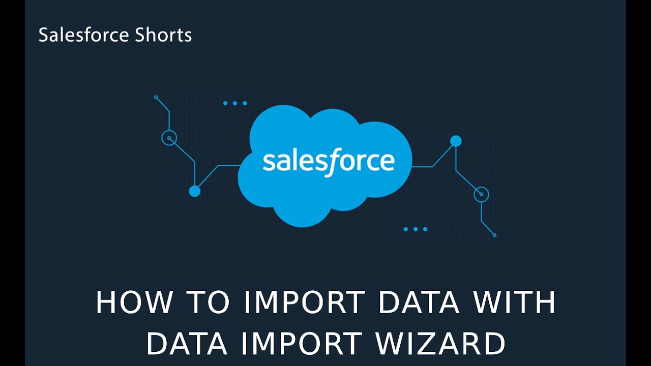How to Import Data with Data Import Wizard | Salesforce