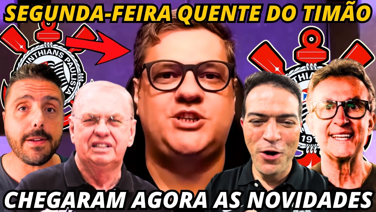 🚨AGITOU NESTA SEGUNDA-FEIRA! NOVIDADES IMPORTANTES DO TIMÃO! SAMIR TRAZ AS NOTÍCIAS DA FONTE