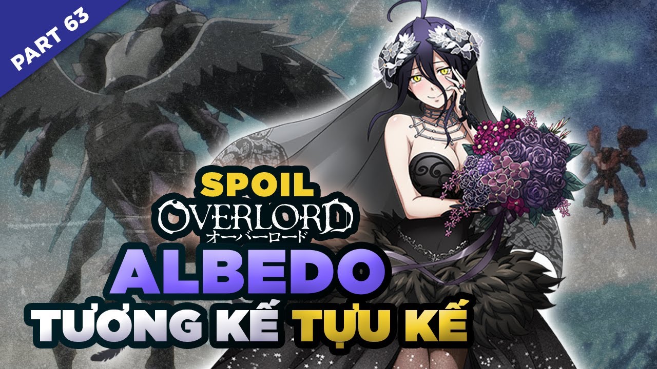 Spoil Overlord Đặc Biệt #63:Azuth Điệu Hổ Ly Sơn, Albedo Tương Kế Tựu Kế