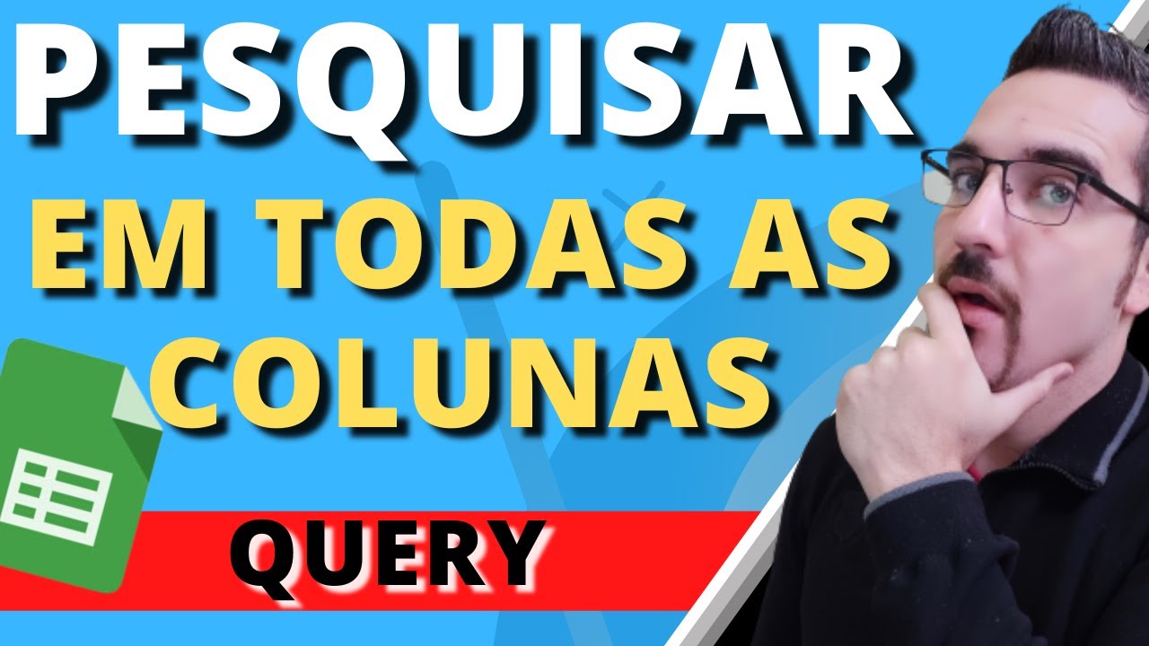 Como PESQUISAR em TODAS COLUNAS com a função QUERY no Google Sheets | Planilhas Google
