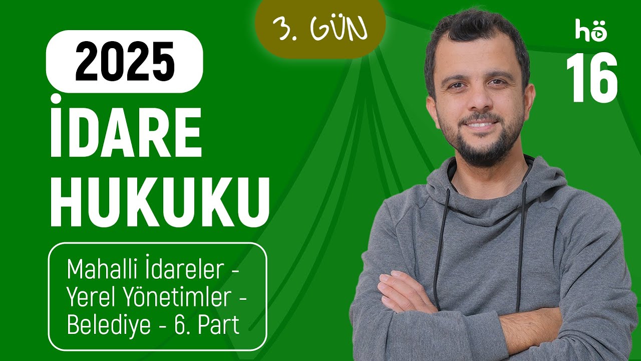 16) İdare Hukuku Kampı - Mahalli İdareler - Yerel Yönetimler - Belediye 6. Part