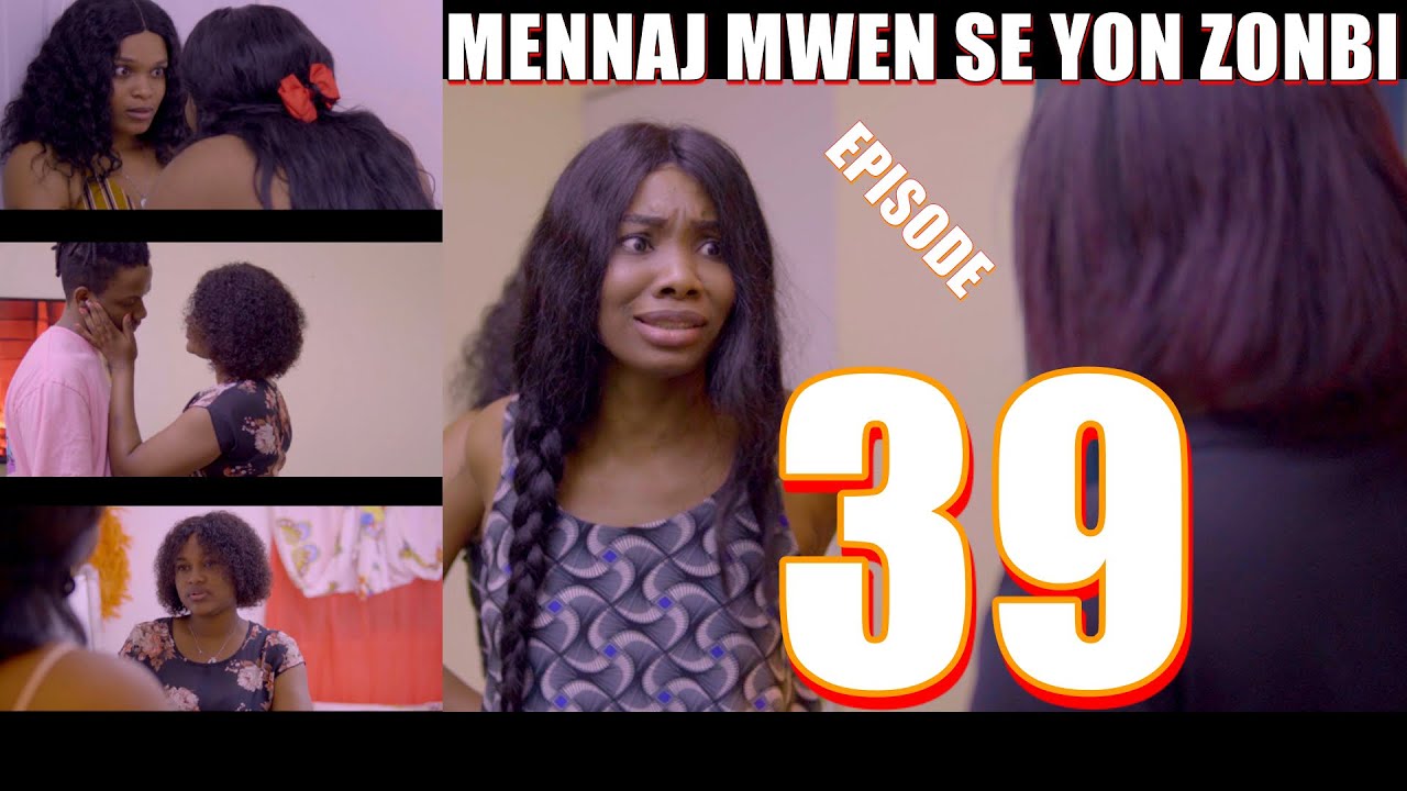 MENNAJ MWEN SE YON ZONBI episode 39