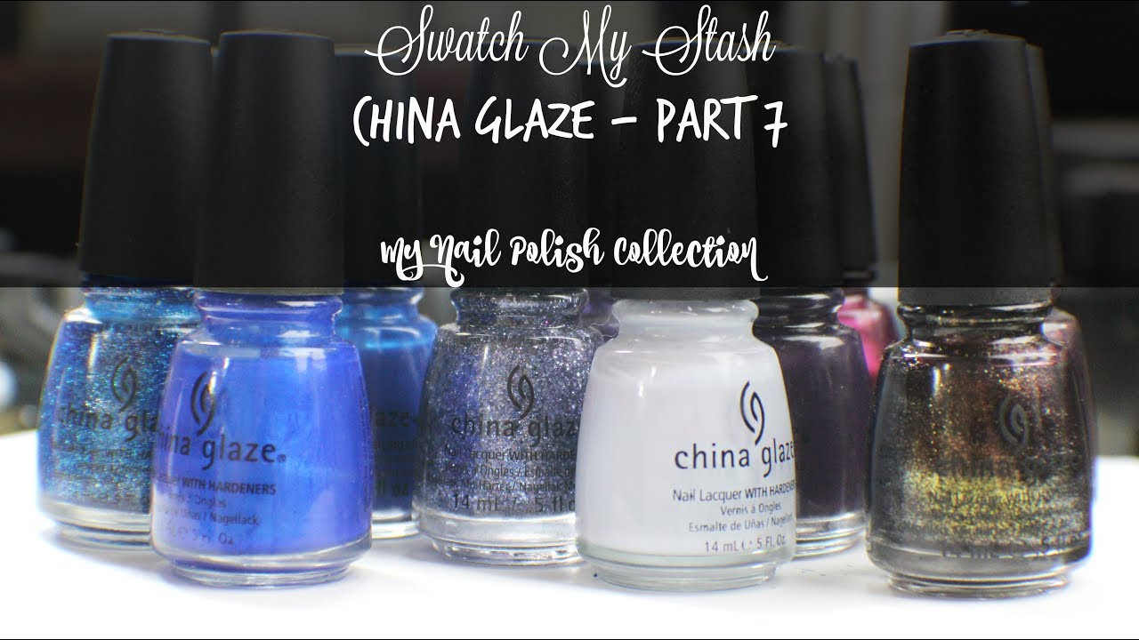 Swatch My Stash - China Glaze Part 7 | My Nail Polish Collection