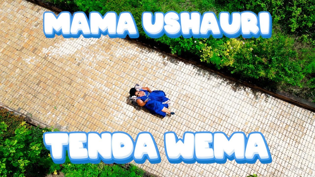 Mama Ushauri Tenda Wema (Official Music Video)