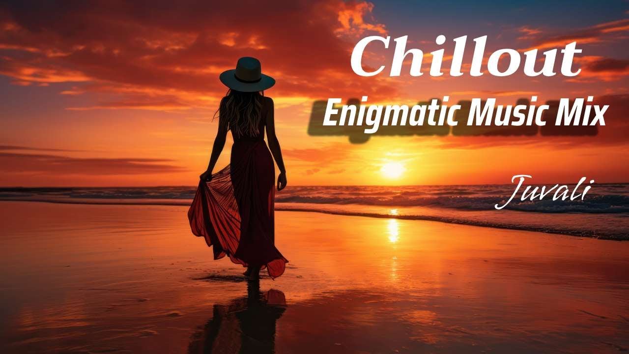 Beautiful Chill Out Melodies || Enigmatic Chillout music Mix || Juvali