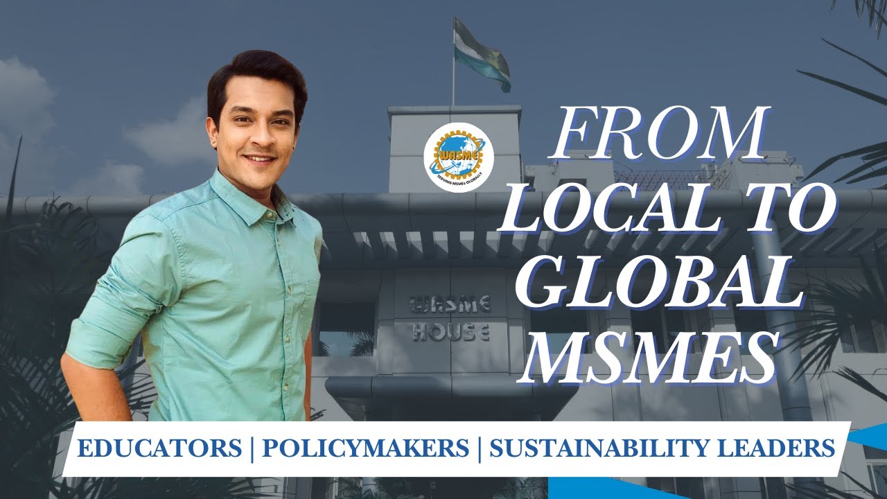 From Local to Global Markets| How WASME is Empowering MSMEs.