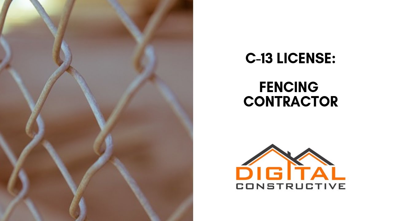 C-13 License: California Fence Construction Contractor License - Ultimate CSLB Guide!