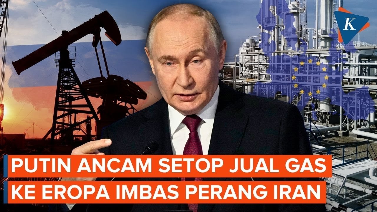 Imbas Perang Iran, Putin Ancam Setop Jual Gas ke Uni Eropa