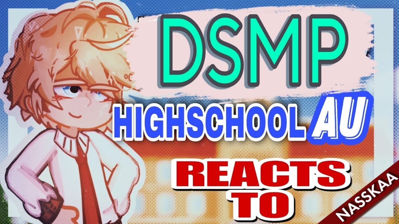 ▪︎DSMP Highschool AU × reacts to // REMASTER | GL2