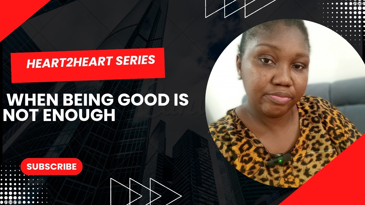 Heart2Heart: When Being Good Is Not Enough | The Relationship Truth We Avoid