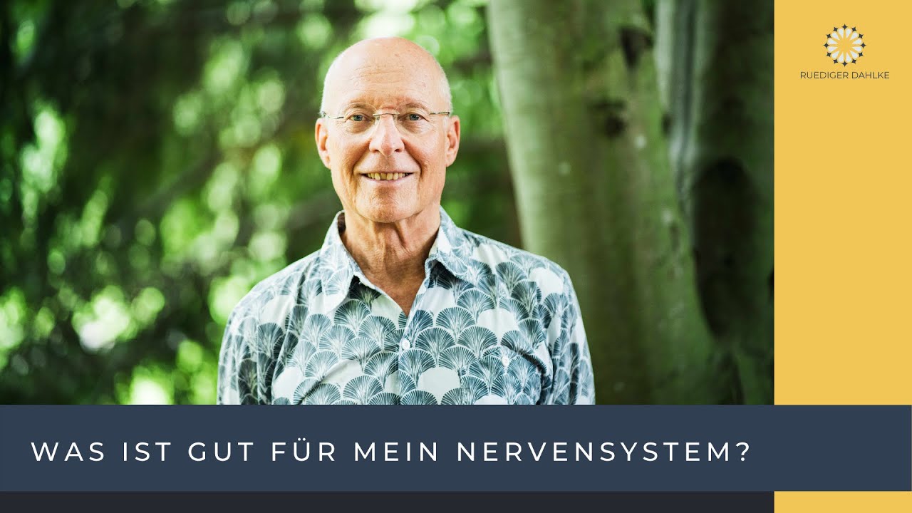 Was ist gut für mein Nervensystem? - Ruediger Dahlke