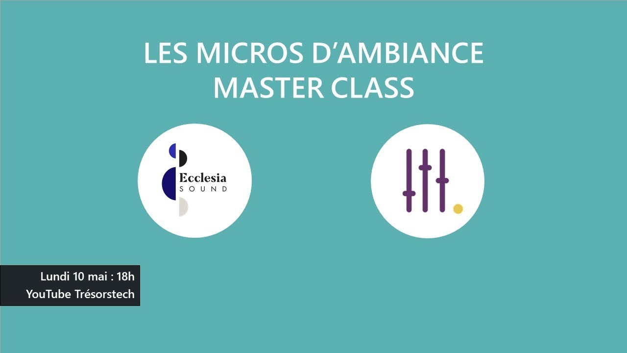 Master Class : Les micros d'ambiance
