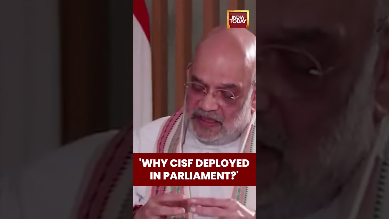 Amit Shah: &lsquo;CISF Deployed After Security Breach, Opposition Is Just Frustrated | India Today