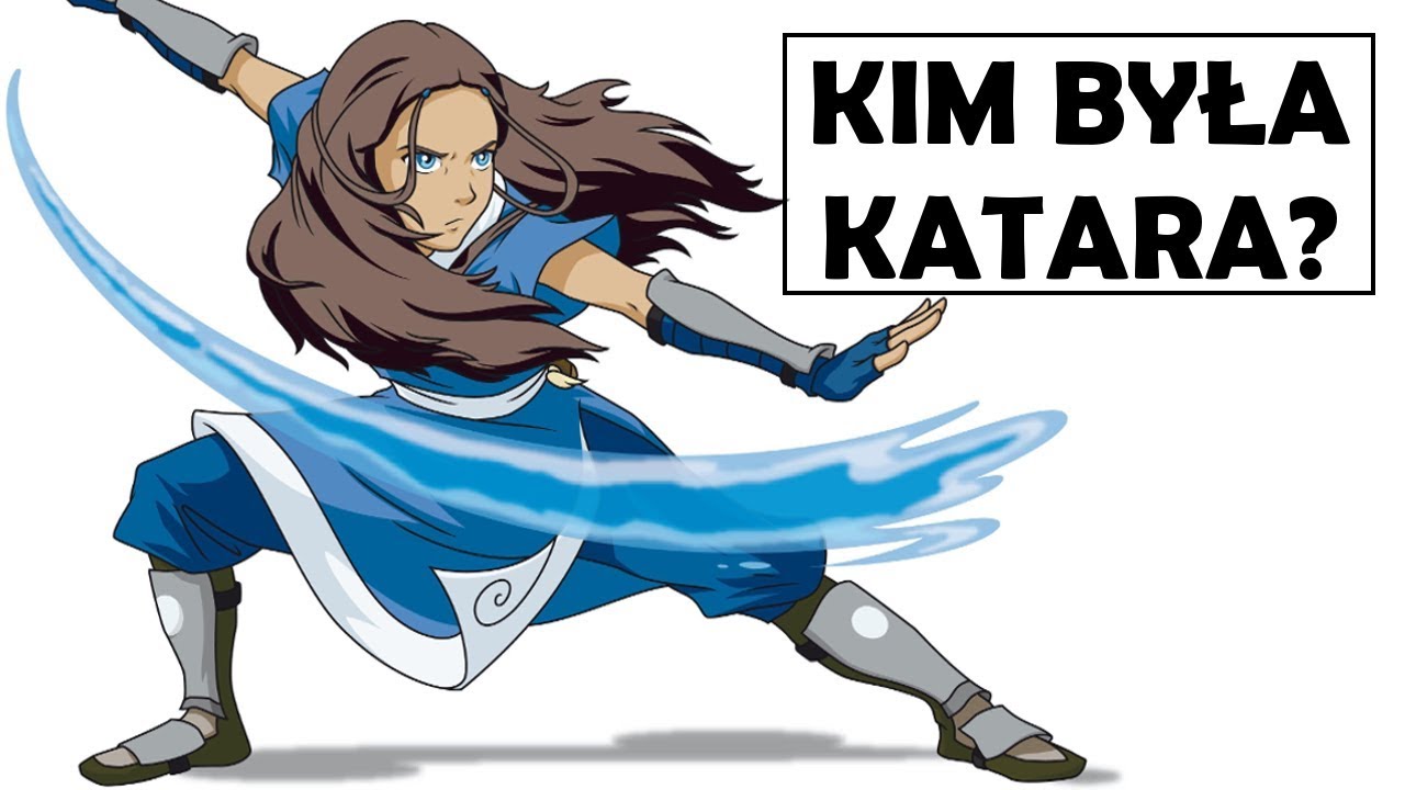 KIM BYŁA KATARA? [KRONIKI AVATARA]