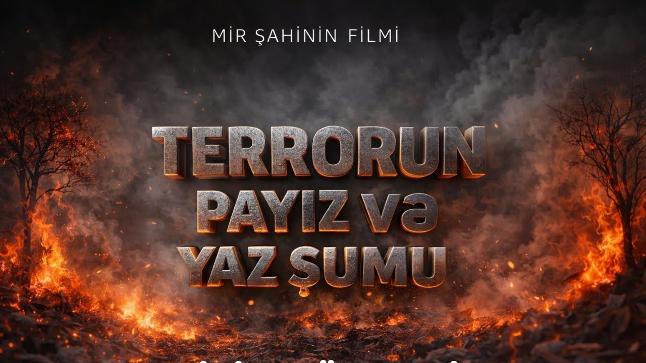 Terrorun payız və yaz şumu | Mir Şahinin filmi