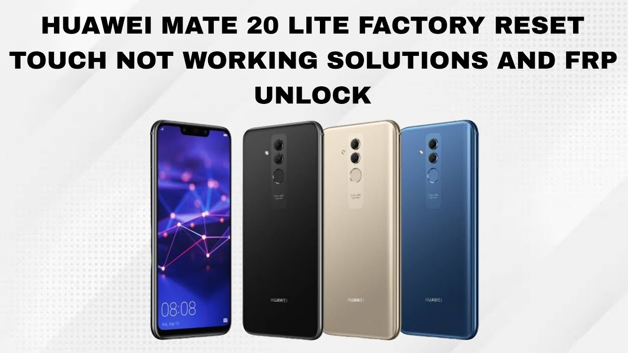 HUAWEI MATE 20 LITE FACTORY RESET TOUCH NOT WORKING SOLUTIONS AND FRP UNLOCK