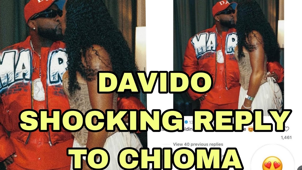 DAVIDO SHOCKING REPLY TO CHIOMA 