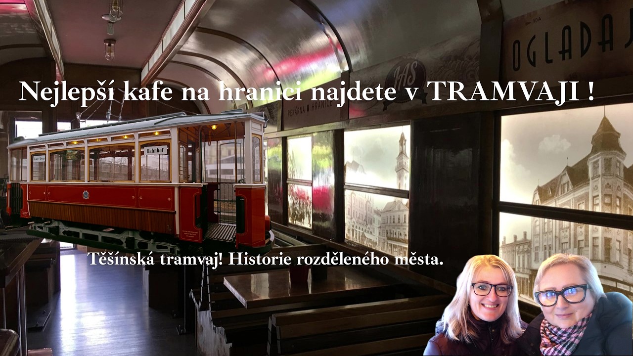 Český & Polský Těšín. Tramvaj Těšínská a autentická kavárna tramvaj. Ale jen na jedné straně města. 