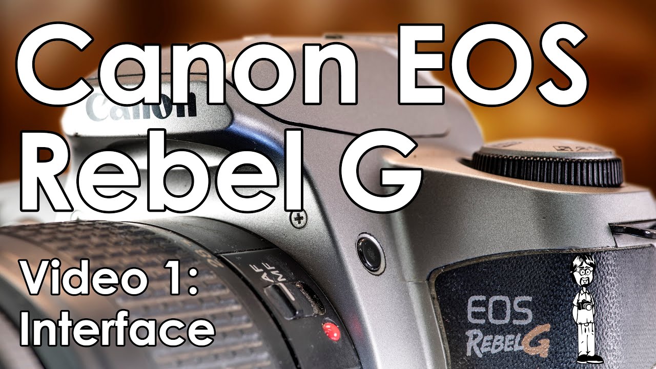 Canon EOS Rebel G (500N, New Kiss): Interface, Layout, Review, and Tutorial Walkthrough Manual
