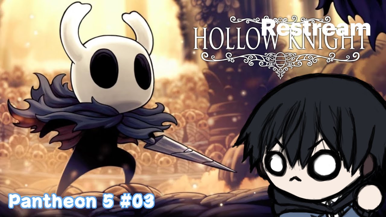 【Hollow Knight】Pantheon 5. Session #03