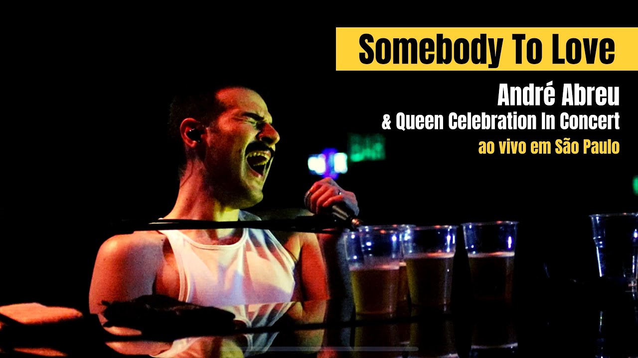 Somebody To Love - André Abreu & Queen Celebration In Concert (ao vivo em São Paulo)