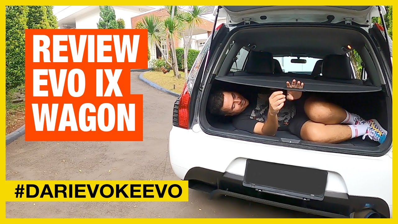 REVIEW LENGKAP EVO IX WAGON | #DariEvokeEvo