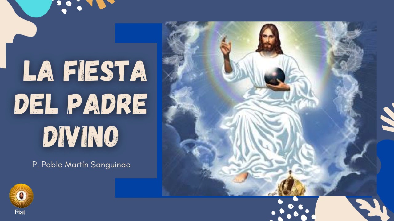 LA FIESTA DEL DIVINO PADRE (P. Pablo Mart&iacute;n Sanguinao. 7 Agosto-2020