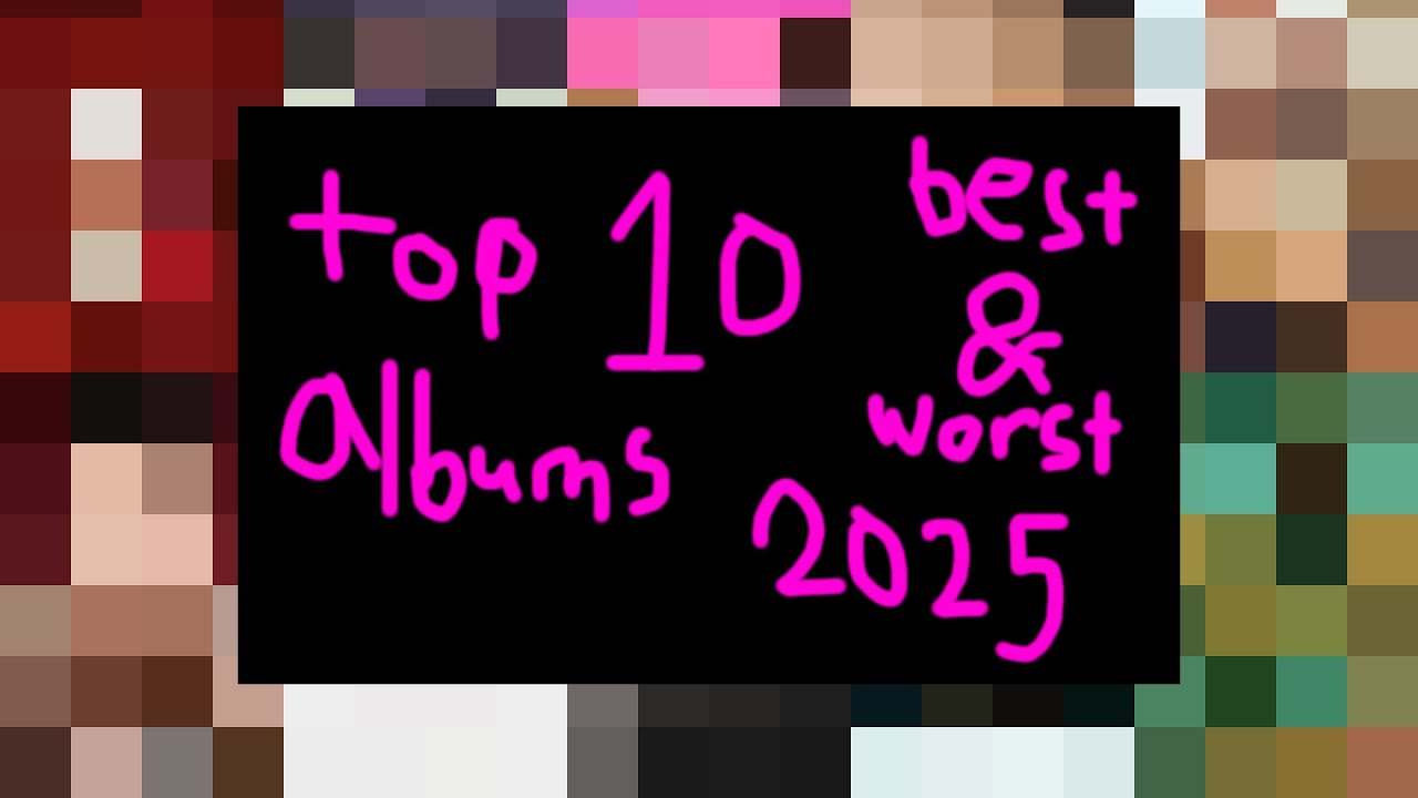 my top 10 best and worst albums of 2025