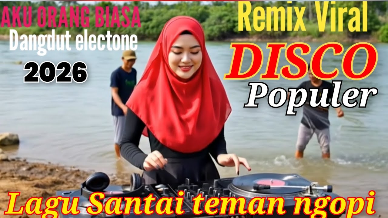 VIRAL REMIX DANGDUT ELECTONE ORANG BIASA MUSIK DISCO POPULER 2026