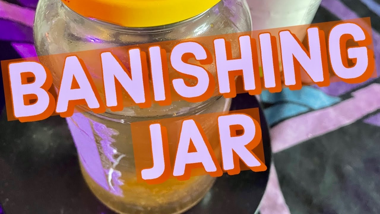 HOW TO MAKE A BANISHING JAR