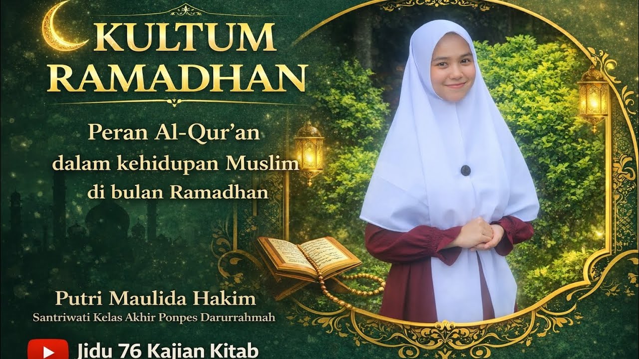06. Peran Al-Qur'an bagi Kehidupan Muslim di Bulan Ramadhan - Putri Maulida #KultumJidu76Kajian06