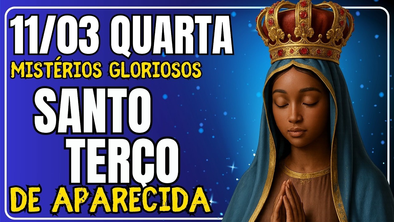📿 REZANDO OS MISTÉRIOS LUMINOSOS COM NOSSA SENHORA APARECIDA – QUARTA-FEIRA – 11/03/2026 📿