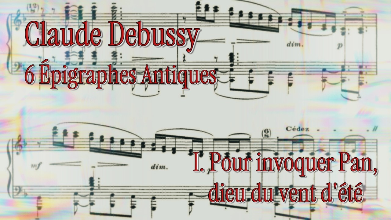 CLAUDE DEBUSSY - &Eacute;PIGRAPHES ANTIQUES (with score) - I. Pour Invoquer Pan