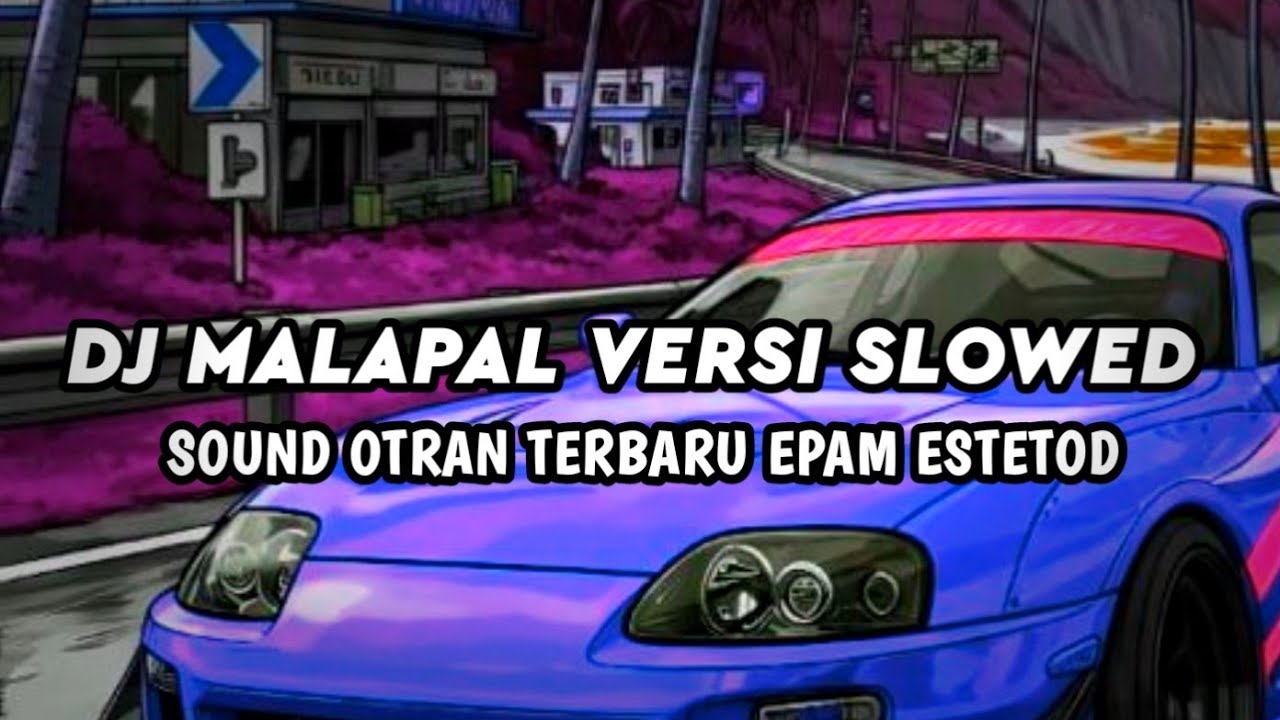 DJ MALAPAL VERSI SLOWED EPAM ESTITID 