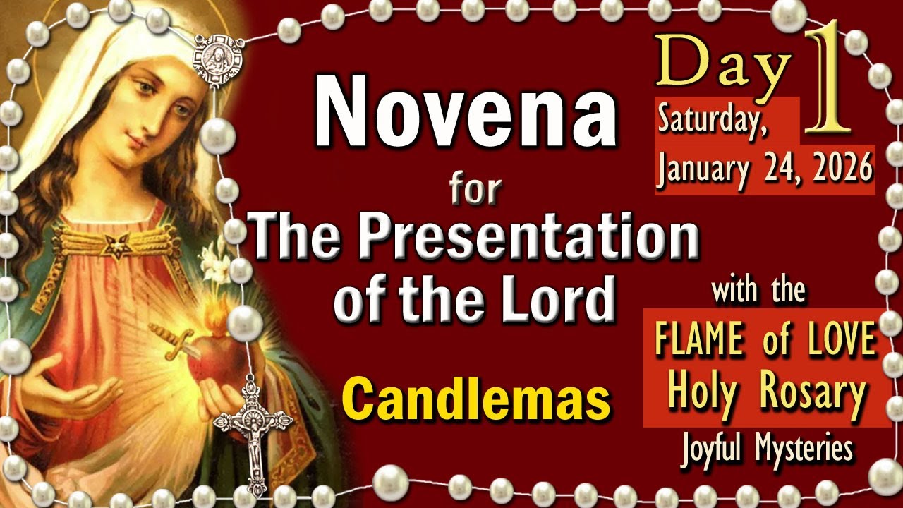 PRESENTATION Novena, DAY 1 Prayers & FLAME of LOVE Rosary Saturday, Joyful Mysteries, Jan. 24, 2026