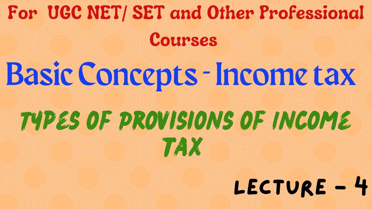 Basic Concepts -  Different TYPES of Provisions of Income Tax Act