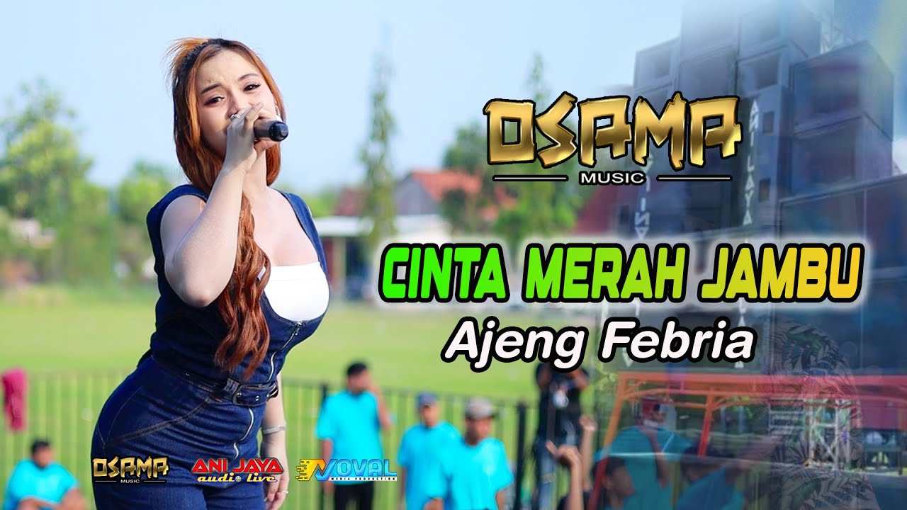 CINTA MERAH JAMBU - AJENG FEBRIA - OSAMA MUSIK - ANIJAYA AUDIO LIVE - NOVAL PRODUCTION