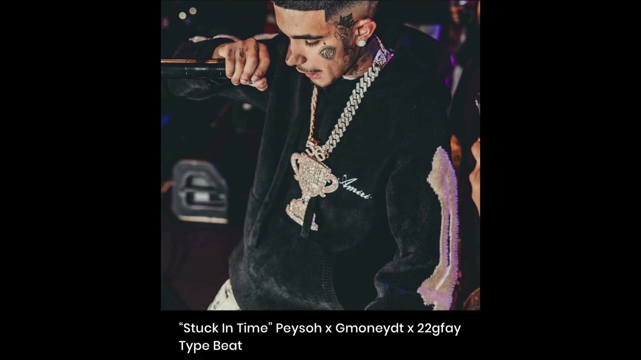 Peysoh x 22gfay x Gmoneydt x West Coast Type Beat – “Stuck In Time” (Prod.byVanity) x (Alexmade) 