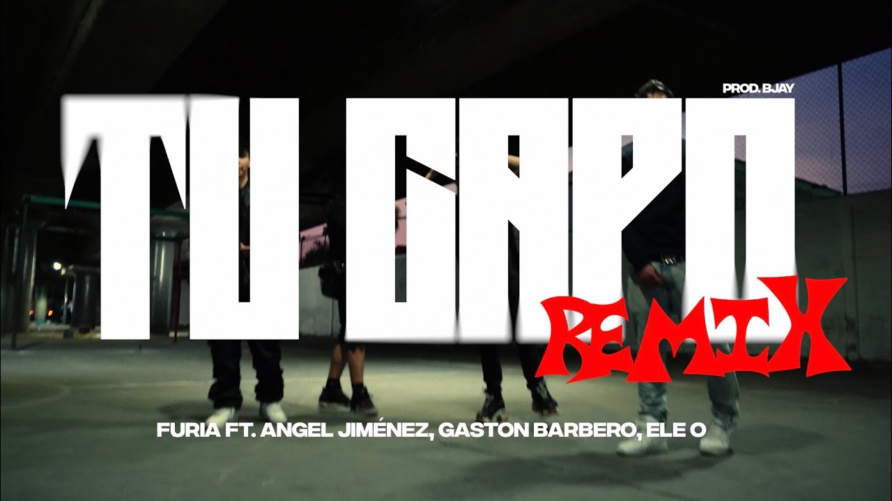 FURIA - TU CAPO REMIX . X Ele O X Angel Jimenez X Gaston Barbero X B Jay (Video Oficial)