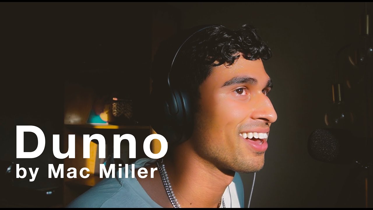 Dunno — Mac Miller [cover + freestyle]