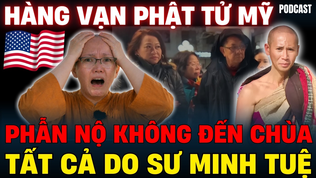 BIẾN LỚN HOA KỲ: Hàng vạn phật tử không đến chùa - Tuyên bố thẳng tất cả do Sư Minh Tuệ? | Podcast