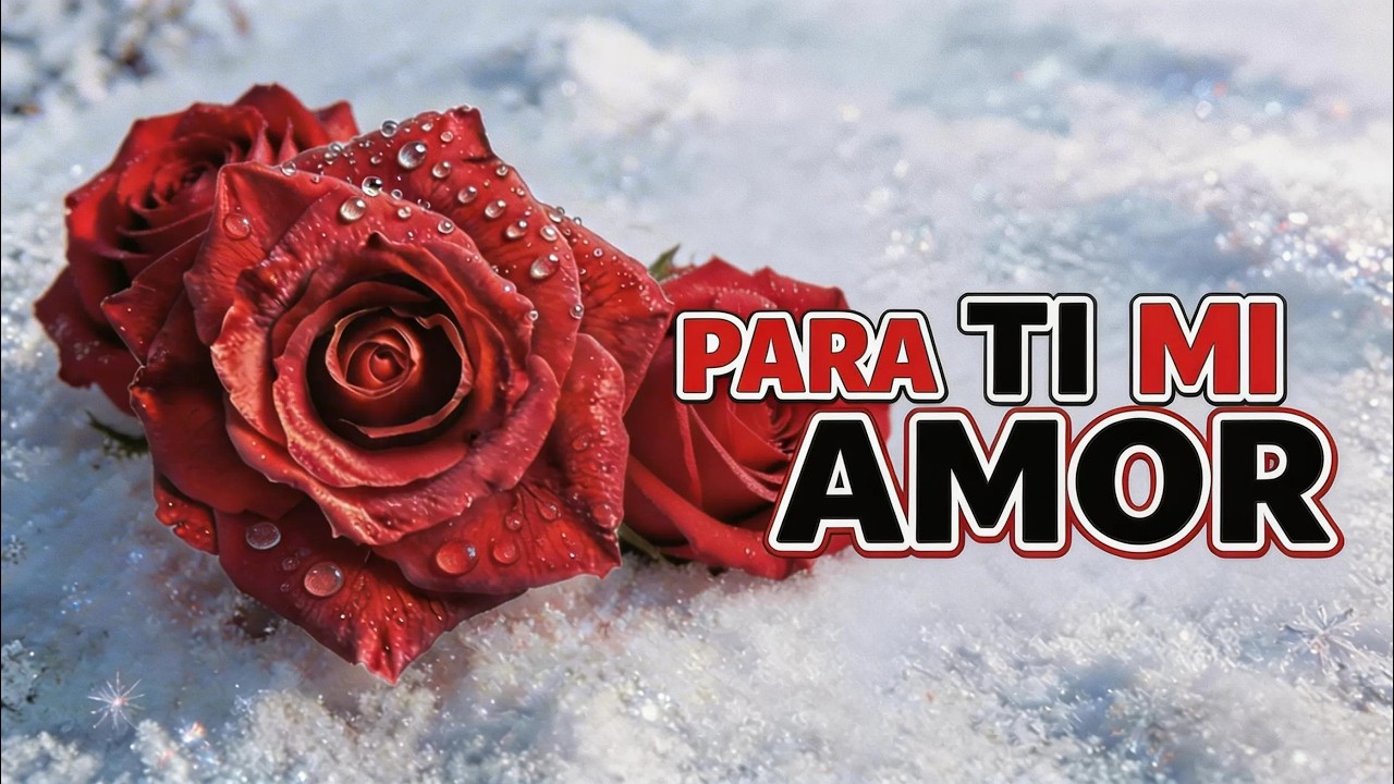 PARA TI MI AMOR - DEDICAR A TU PAREJA
