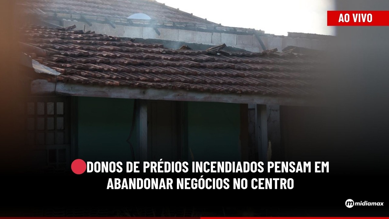 🔴Donos de prédios incendiados pensam em abandonar negócios no Centro