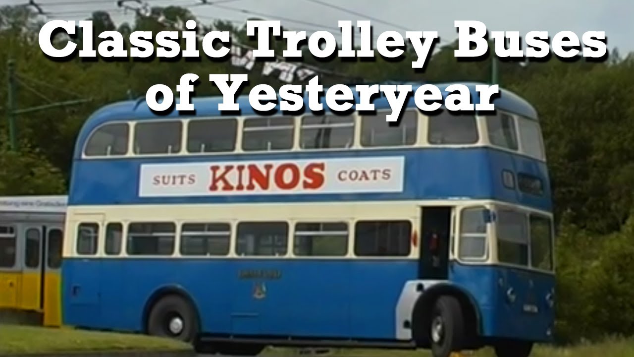 Classic Trolley Buses of Yesteryear