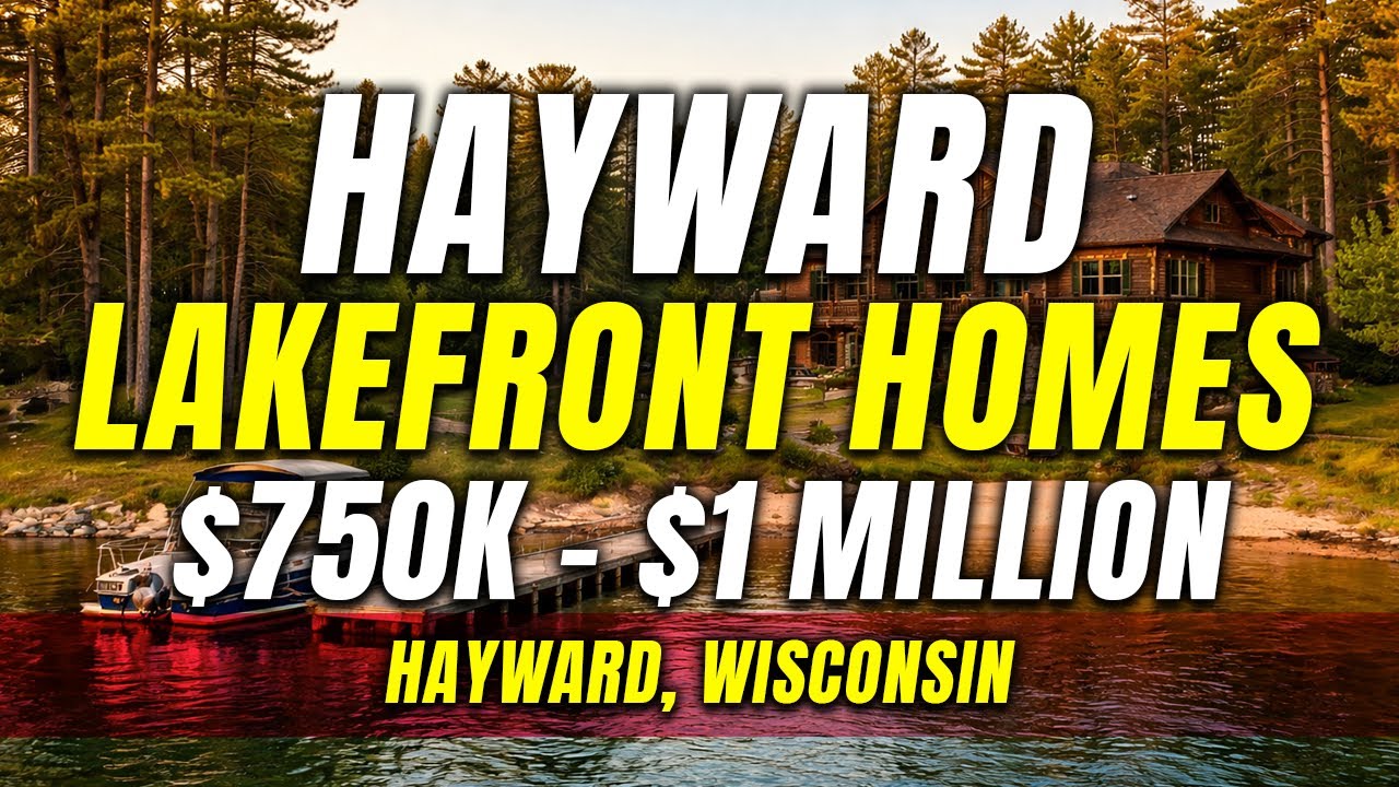 What Lakefront Property Can I afford in Hayward, WI - 2025 Series $750k to 1 Million