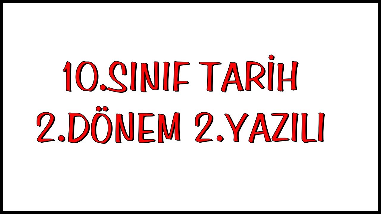10.Sınıf Tarih 2.Dönem 2.Yazılı Soruları
