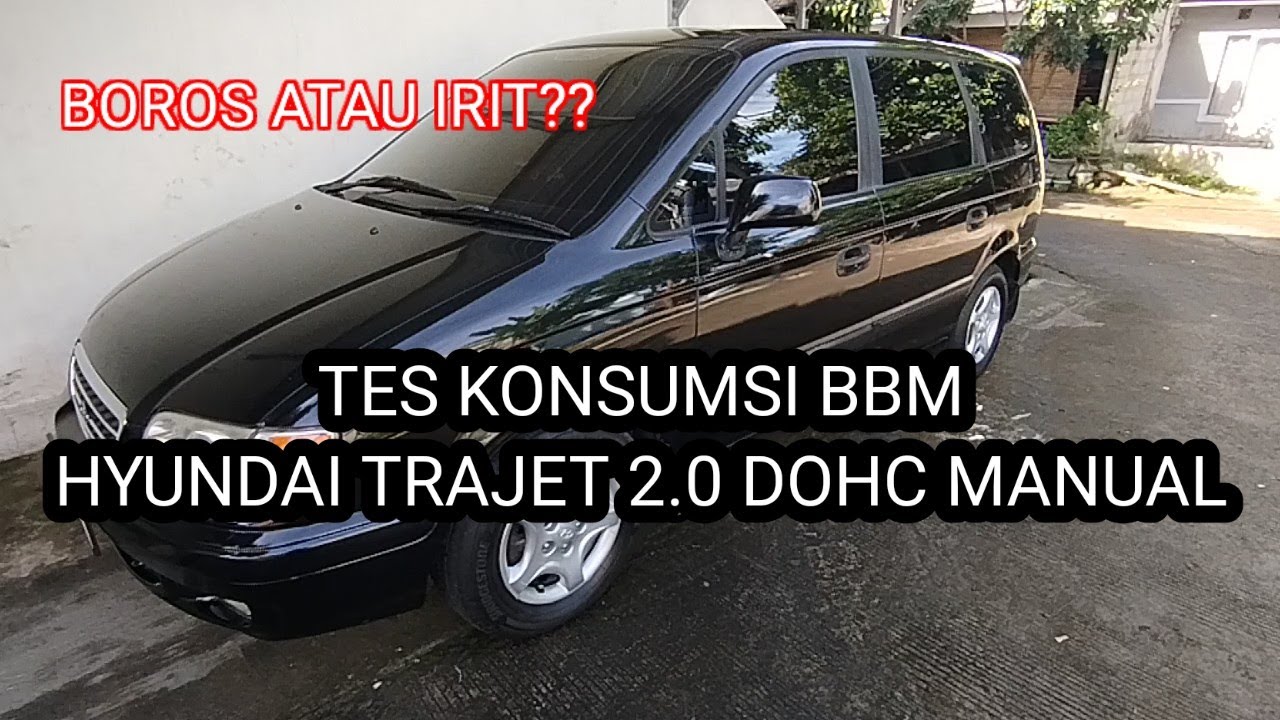 Konsumsi BBM hyundai trajet 2.0 DOHC manual